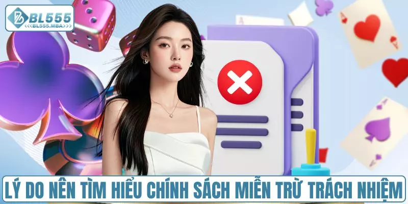 Miễn Trừ Trách Nhiệm BL555 1 Lý do nên tìm hiểu chính sách miễn trừ trách nhiệm BL555