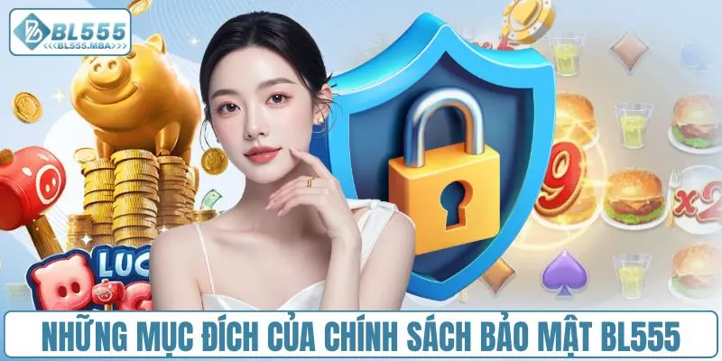 Chính Sách Bảo Mật BL555 1 Những mục đích của chính sách bảo mật BL555
