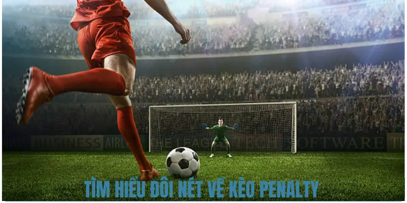 Kèo Penalty: Hình Thức Cá Cược Hấp Dẫn Trong Bóng Đá 1 Tìm hiểu đôi nét về kèo Penalty